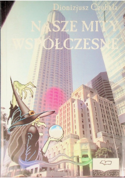 Nasze mity współczesne