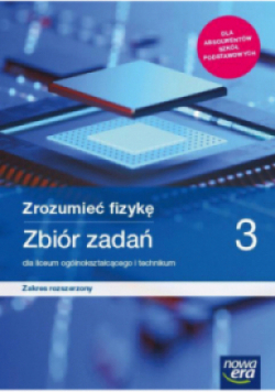 Zrozumieć fizykę Zbiór zadań 3 Zakres rozszerzony