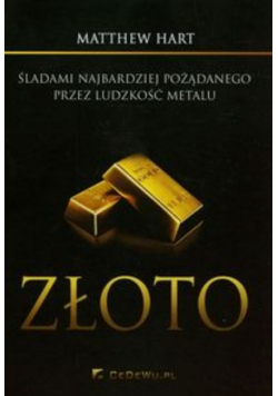Złoto Śladami najbardziej pożądanego przez ludzkość metalu