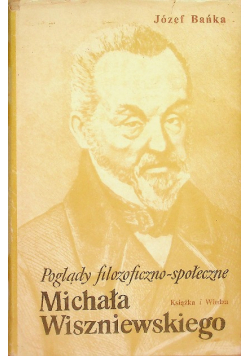 Poglądy filozoficzno społeczne Michała Wiszniewskiego