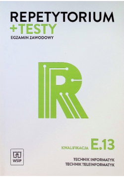 Repetytorium plus testy Egzamin zawodowy Kwalifikacja E13