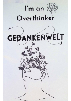 I’m an Overthinker GEDANKENWELT