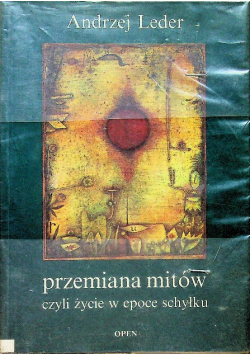 Przemiana mitów czyli życie w epoce schyłku