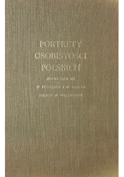 Portrety Osobiostości Polskich  znajdujące się  w pokojach  i w galerii Pałacu w Wilanowie