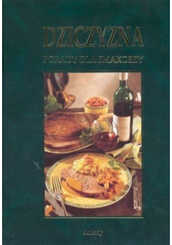Dziczyzna. Porady dla smakoszy