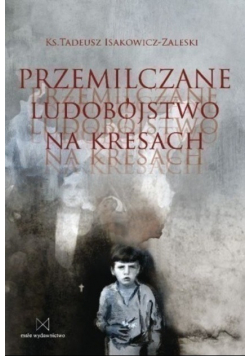 Przemilczane ludobójstwo na Kresach