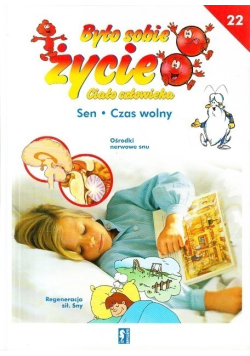 Było sobie życie Ciało człowieka Tom 22 Sen Czas wolny