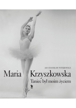 Maria Krzyszkowska Taniec był moim życiem