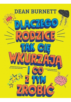 Dlaczego rodzice tak cię wkurzają i co z tym zrobić