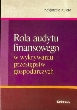Rola audytu finansowego w wykrywaniu przestępstw gospodarczych