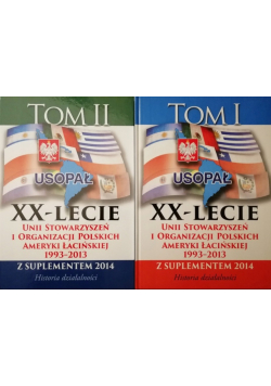 Usopał XX - lecie Unii Stowarzyszeń i Organizacji Polskich Ameryki Łacińskiej 1993 - 2013 Tom I i II