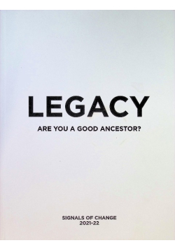 Legacy. Are you a good ancestor