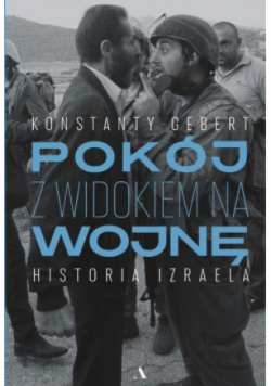Pokój z widokiem na wojnę Historia Izraela