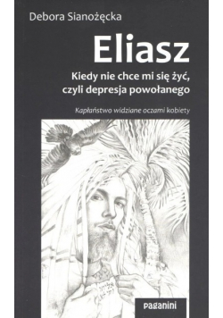 Eliasz Kiedy nie chce mi się żyć czyli depresja powołanego