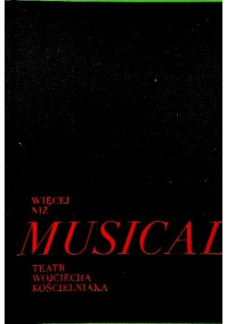Więcej niż musical Teatr Wojciecha Kościelniaka