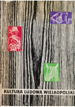 Kultura ludowa Wielkopolski Tom III