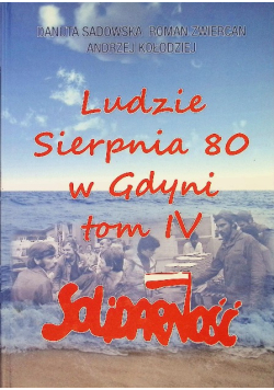 Ludzie sierpnia 80 w Gdyni Tom IV