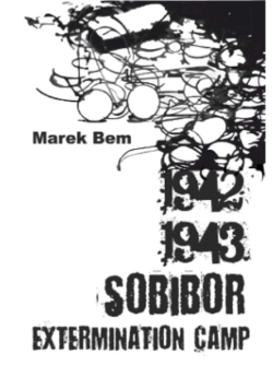 1942-1943 - Sobibor Extermination Camp