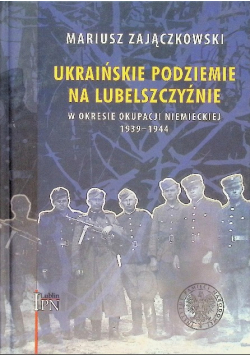 Ukraińskie podziemie na Lubelszczyźnie w okresie okupacji