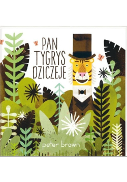 Pan Tygrys dziczeje