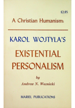 Karol Wojtylas Existential Personalism