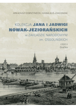 Kolekcja Jana i Jadwigi Nowak-Jeziorańskich w Zakładzie Narodowym im. Ossolińskich. Część I: Obrazy