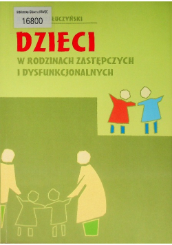 Dzieci w rodzinach zastępczych i dysfunkcjonalnych