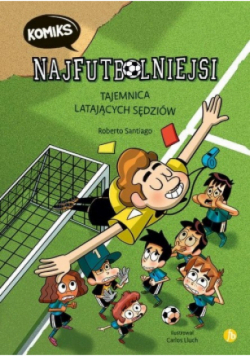 Najfutbolniejsi Tom 1 Tajemnica latających sędziów