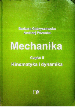 Mechanika. Kinematyka i dynamika Część II