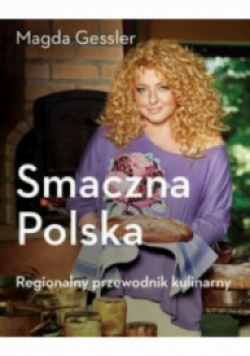 Smaczna Polska Regionalny przewodnik kulinarny