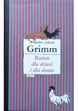 Grimm Baśnie dla dzieci i dla domu Tom II