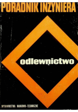 Poradnik inżyniera Odlewnictwo