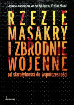 Rzezie masakry i zbrodnie wojenne od starożytności do współczesności