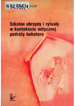 Szkolne obrzędy i rytuały w kontekście mitycznej podróży bohatera