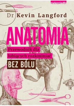 Anatomia Przewodnik dla lubiących rozkminiać bez bólu