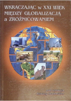 Wkraczając w XXI wiek. Między globalizacją a zróżnicowaniem