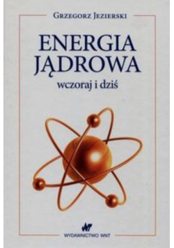 Energia jądrowa wczoraj i dziś