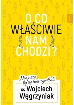 O co właściwie nam chodzi?
