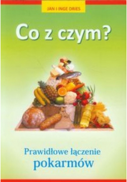 Co z czym Prawidłowe łączenie pokarmów