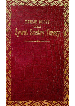 Dzieje duszy czyli żywot siostry Teresy