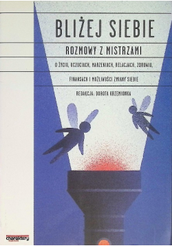 Bliżej siebie Rozmowy z Mistrzami
