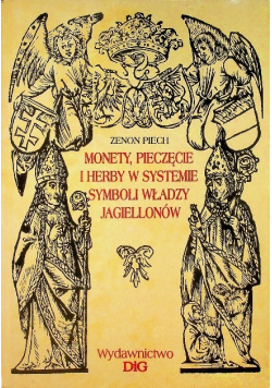 Monety pieczęcie i herby w systemie symboli władzy Jagiellonów