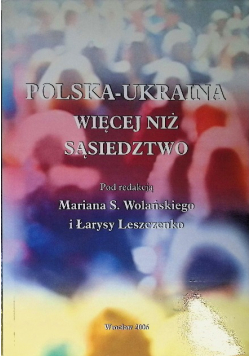 Polska - Ukraina więcej niż sąsiedztwo