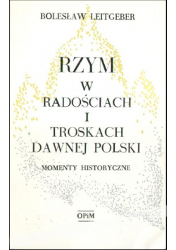 Rzym w radościach i troskach dawnej Polski