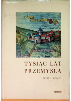 Tysiąc lat Przemyśla Część 1