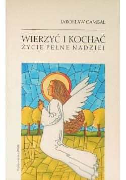 Wierzyć i kochać Życie pełne nadziei