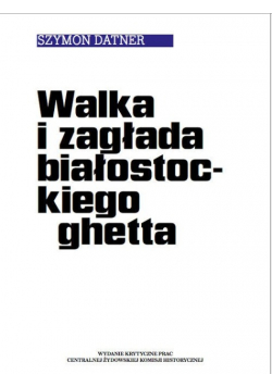 Walka i zagłada białostockiego ghetta