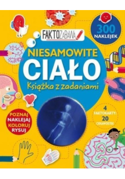 Faktozabawa. Niesamowite ciało. Książka z zadaniami