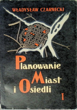 Planowanie miast i osiedli Tom I