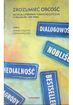 Zrozumieć obcość. Recepcja literatury niemieckojęzycznej w Polsce po 1989 roku